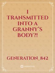 I transmitted into a granny’s body?! Book