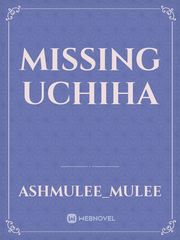 Missing Uchiha Uchiha Novel