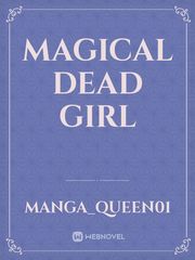 Magical Dead Girl Magical Girl Novel