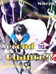 Second chance?! [Dropped! For now!] Conflict Novel