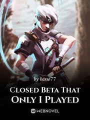 Closed Beta That Only I Played Sacrifice Novel