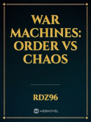 War Machines: Order vs Chaos