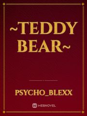 ~Teddy bear~ Bear Novel