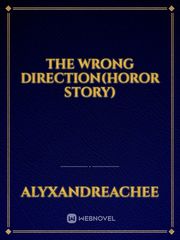 The wrong direction(horor story) Paranormal Novel