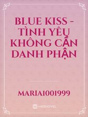 Blue Kiss -Tình Yêu Không Cần Danh Phận Dark Blue Kiss Novel