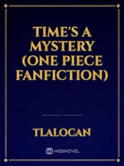 Time's a Mystery (One piece Fanfiction) Book