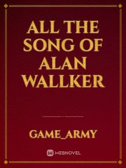 All the song of Alan Wallker Fall Novel