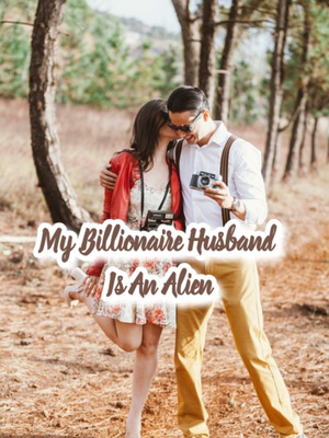 My Billionaire Husband Is An Alien
