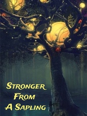 Stronger From A Sapling Demon Novel