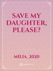 Save my daughter, Please? Deep Quotes Novel