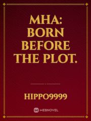MHA: Born before the plot. Book