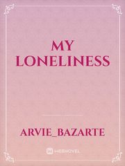 My loneliness