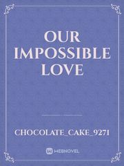 Our Impossible Love Date Me Novel