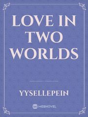 LOVE IN TWO WORLDS Epistolary Novel