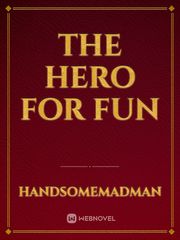 The Hero For Fun Series Novel