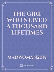 The Girl Who's Lived a Thousand Lifetimes Book