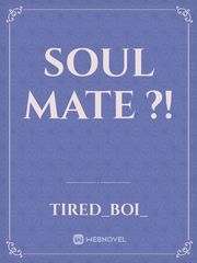 Soul mate ?! Mate Novel