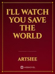 I'll watch you save the world Book