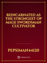 reincarnated as the strongest op mage swordsman cultivator Unique Novel