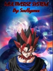 Multiverse System in the Real World Dbz Fanfic