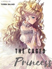 The Caged Princess Be Still My Heart Novel