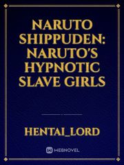 Naruto Shippuden: Naruto's Hypnotic Slave Girls Book