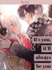 Its's you, it'll always be you Happiness Novel