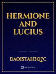Hermione and Lucius Draco And Hermione Fanfic