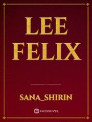 lee felix Felix Novel