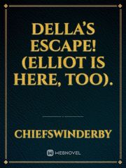 Della’s Escape! (Elliot is here, too). Elliot's Table Novel