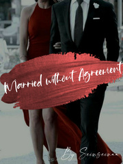 Married without Agreement Marriage Novel