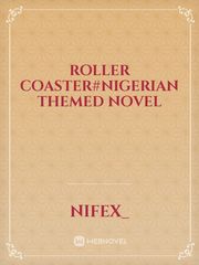 Roller coaster#Nigerian Themed novel Nigerian Novel