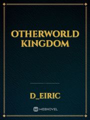 OtherWorld Kingdom Otherworld Novel