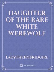 Daughter of the Rare White Werewolf Werewolf Novel