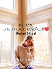 THE LOVE WHICH NEVER REVEALED♥️ Please Love Me Novel