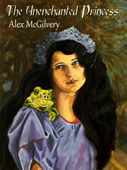The Unenchanted Princess The Frog Prince Novel