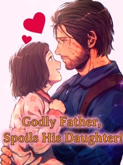 Godly Father, Spoils His Daughter! Book