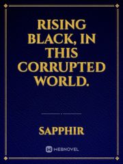 Rising Black,
in this corrupted world. Book