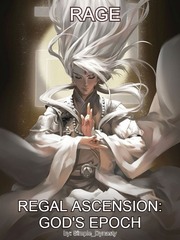 Regal Ascension: God's Epoch In Another Life Novel