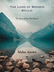 The Land of Broken Souls: The Story of One That Wasn't Enchanted Novel