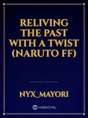 Reliving the past with a twist (Naruto ff) Book