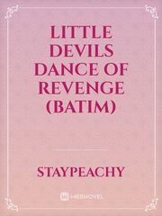 little devils dance of revenge (batim) Bendy Novel