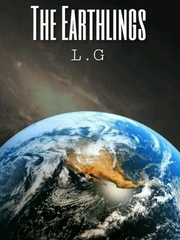 The Earthlings: the Complete Series Never Give Up Novel