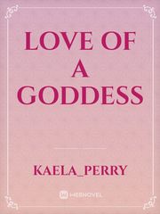 Love of a goddess Undeniable Novel