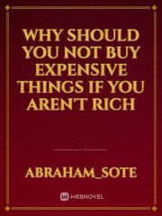 Why should you not buy expensive things if you aren't rich Canva Novel