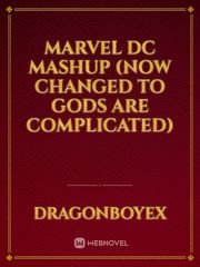 marvel dc mashup (now changed to gods are complicated) Book
