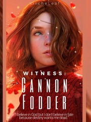 WITNESS: Cannon Fodder's Recorder [On-Hold] Deep Quotes Novel