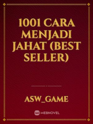Read 1001 Cara Menjadi Jahat (Best Seller) - Asw_Game - Webnovel
