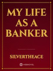 My life as a Banker Banker Novel
