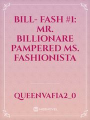 Bill- Fash #1: Mr. Billionare Pampered Ms. Fashionista Book